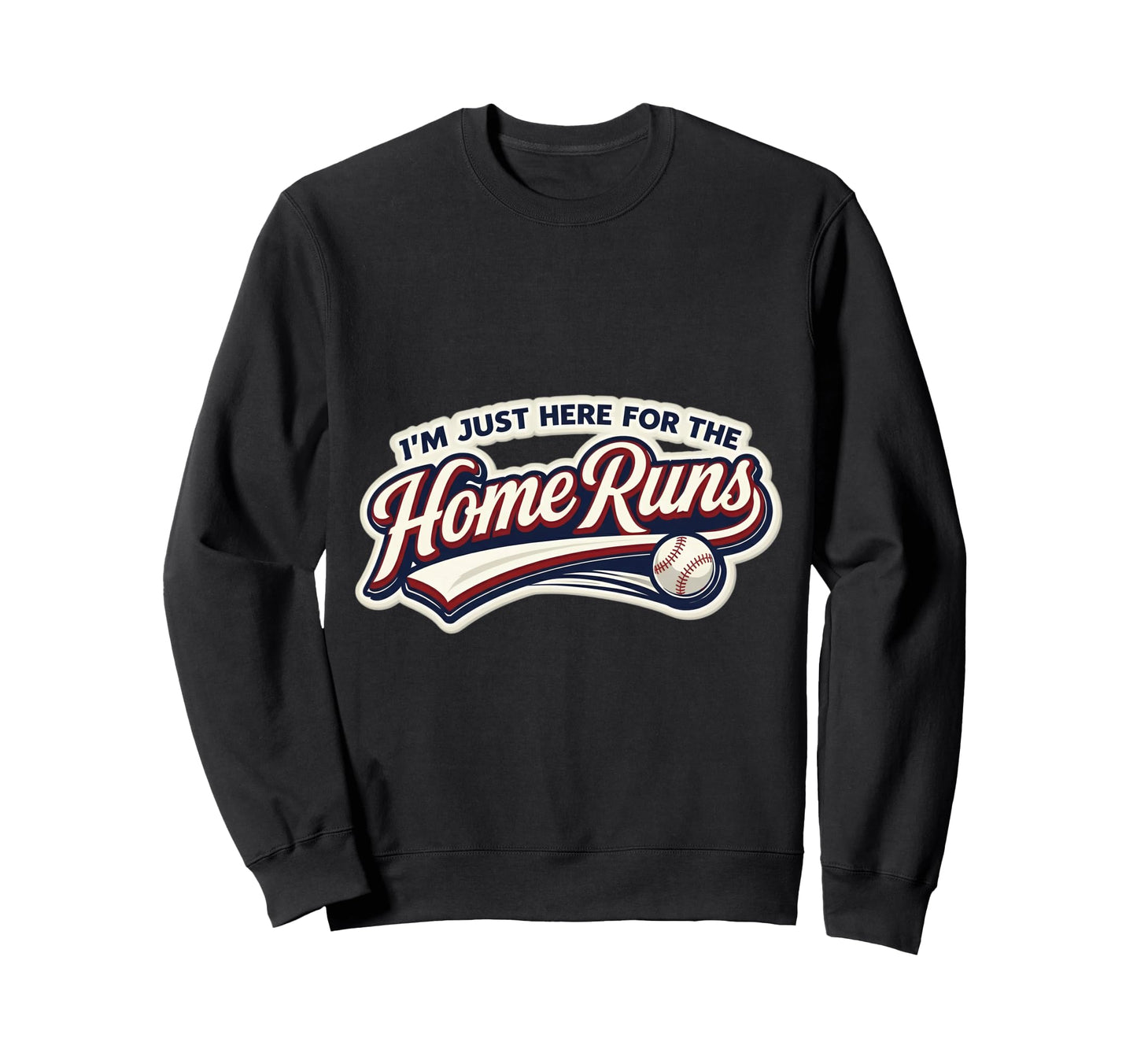Im Just Here Home Runs Funny Sweatshirt - Minimalist Print Men Women - T-Shirt, Sweatshirt, Hoodie