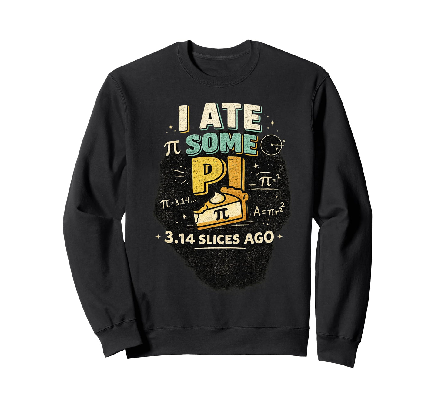 I Ate Some Pi 3 14 Slices Ago Sweatshirt - Minimalist Print for Adults - T-Shirt, Sweatshirt, Hoodie