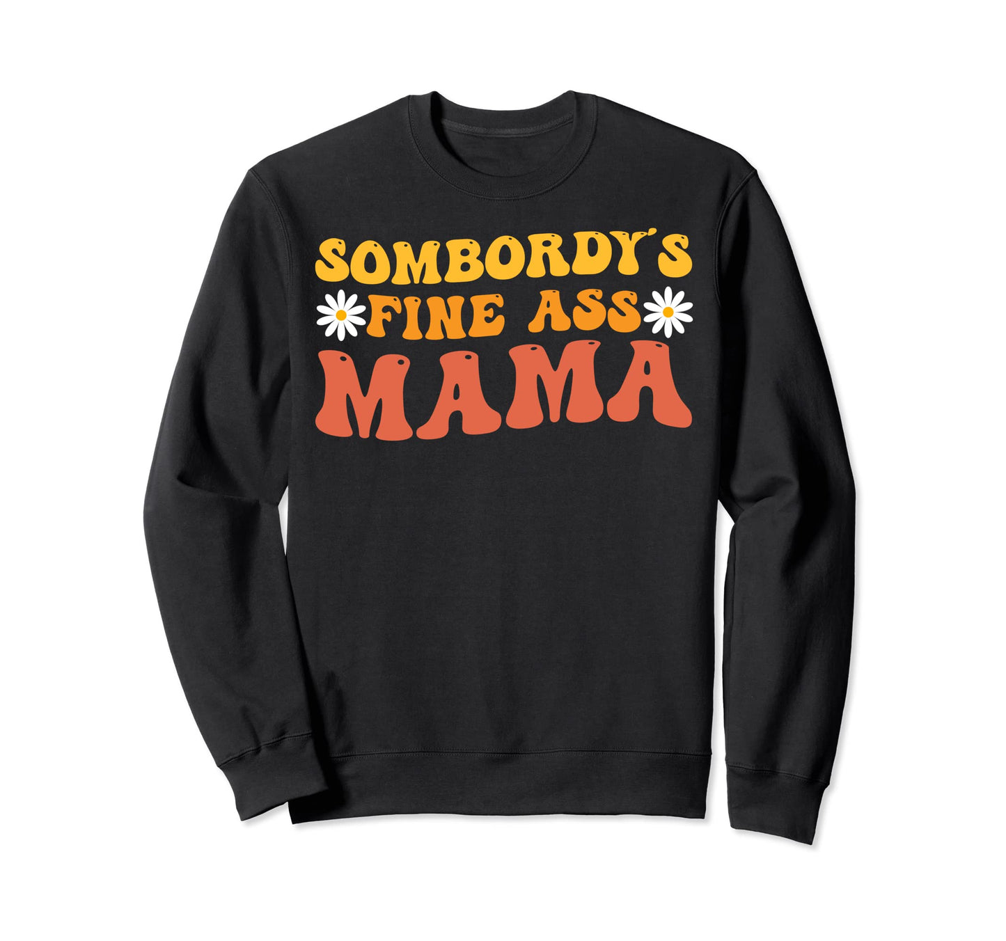 Somebodys Fine Ass Mama Groovy Sweatshirt - Minimalist Print for Adults - T-Shirt, Sweatshirt, Hoodie