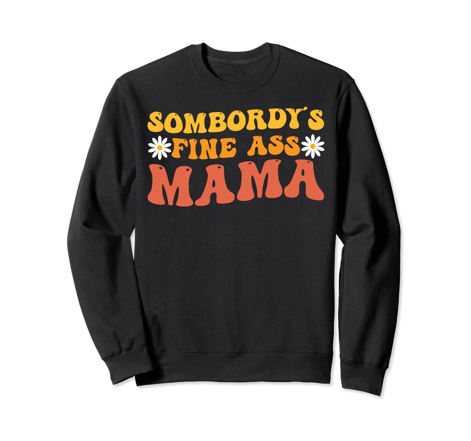 Somebodys Fine Ass Mama Groovy Sweatshirt - Minimalist Print for Adults - T-Shirt, Sweatshirt, Hoodie