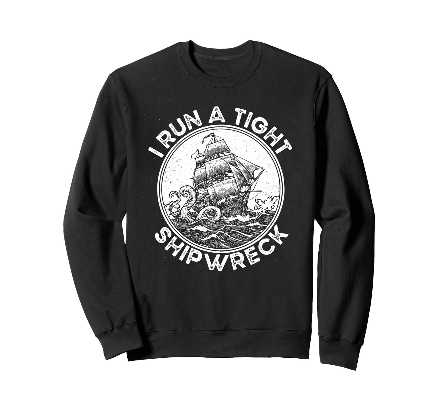 I Run Tight Shipwreck Homeschool Sweatshirt - Streetwear Style Men Women - T-Shirt, Sweatshirt, Hoodie