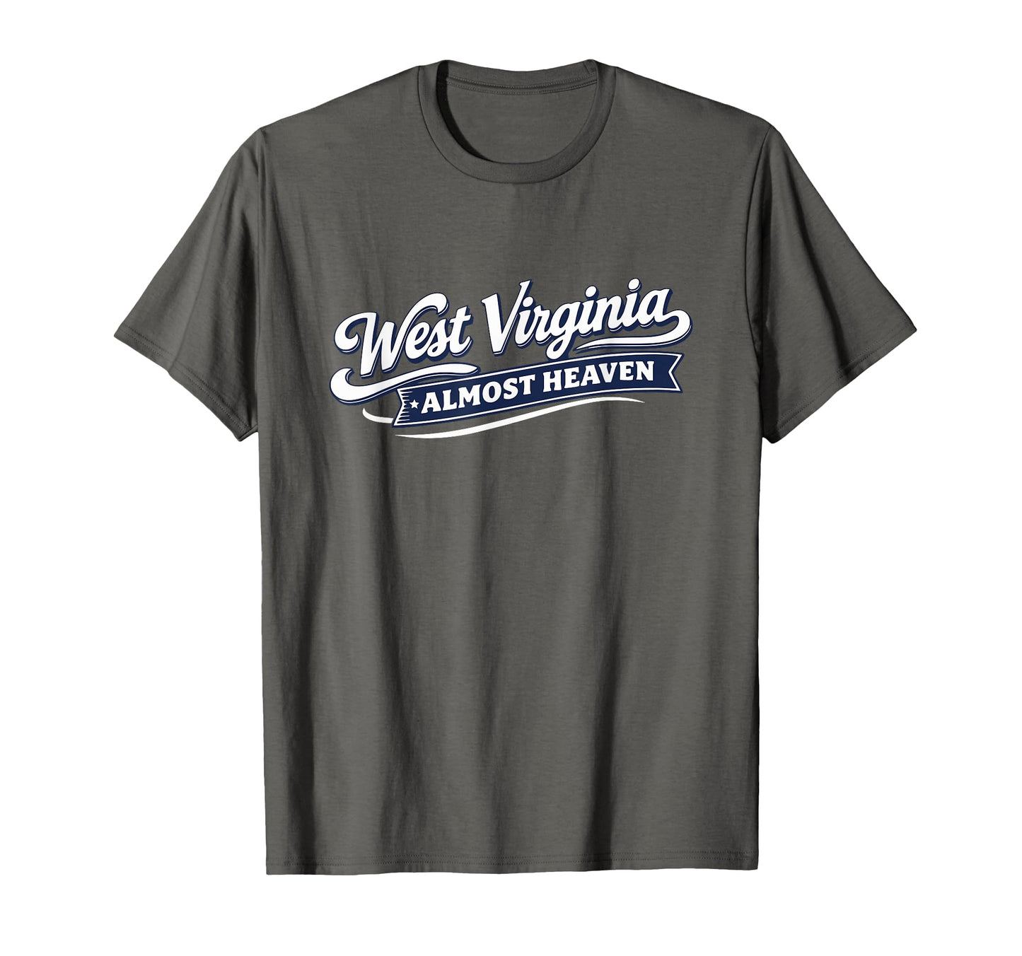 West Virginia Script Almost Heaven T-Shirt - Casual Everyday Wear Men Women - T-Shirt, Sweatshirt, Hoodie