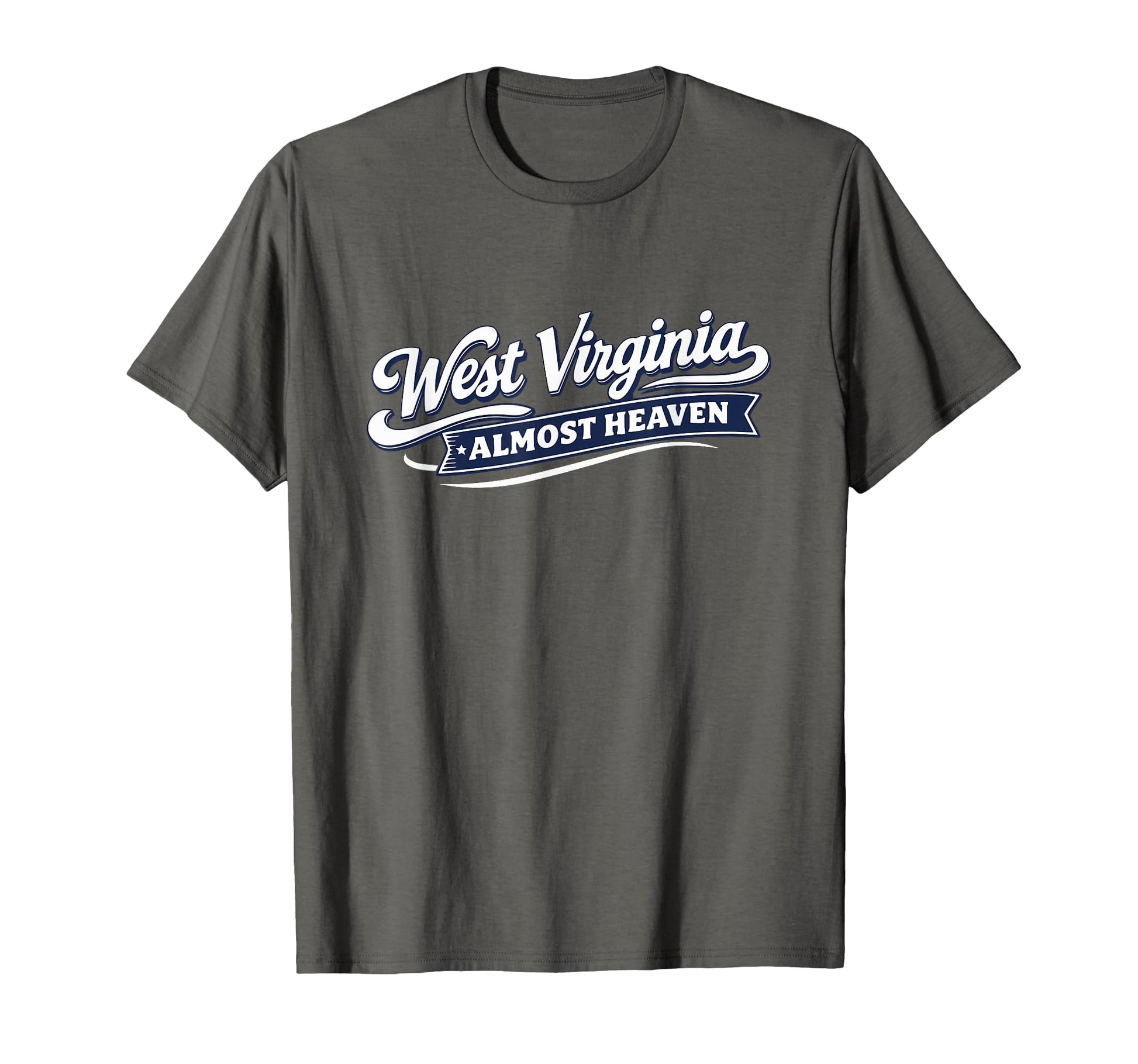 West Virginia Script Almost Heaven T-Shirt - Casual Everyday Wear Men Women - T-Shirt, Sweatshirt, Hoodie