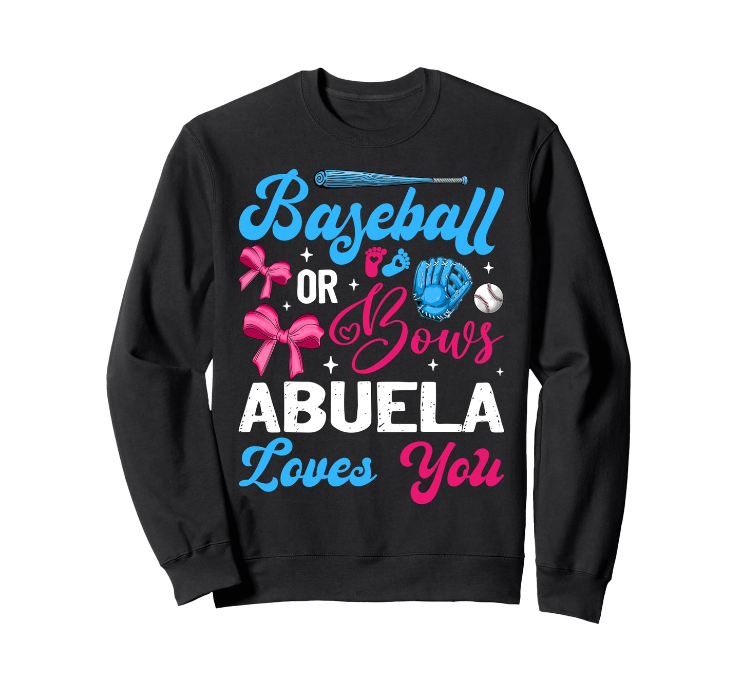 Baseball Or Bows Abuela Loves You Sweatshirt - Unique Graphic for Adults - T-Shirt, Sweatshirt, Hoodie