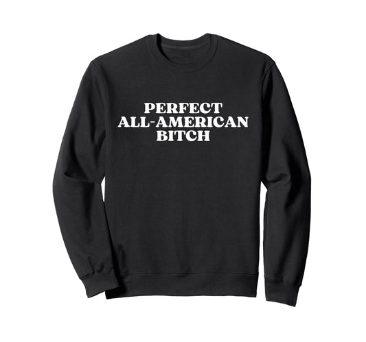 All American Bitch Y2K Sweatshirt - Fun Novelty Design for Adults - T-Shirt, Sweatshirt, Hoodie