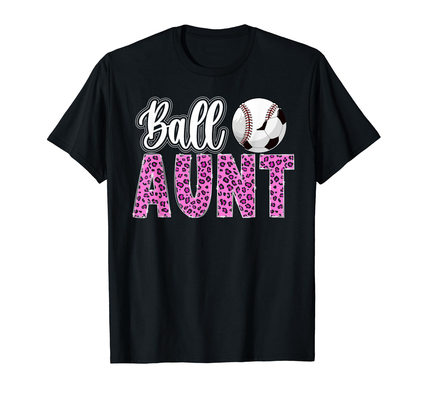 Ball Aunt Leopard Soccer Baseball Aunt T-Shirt - Novelty Apparel for Adults - T-Shirt, Sweatshirt, Hoodie