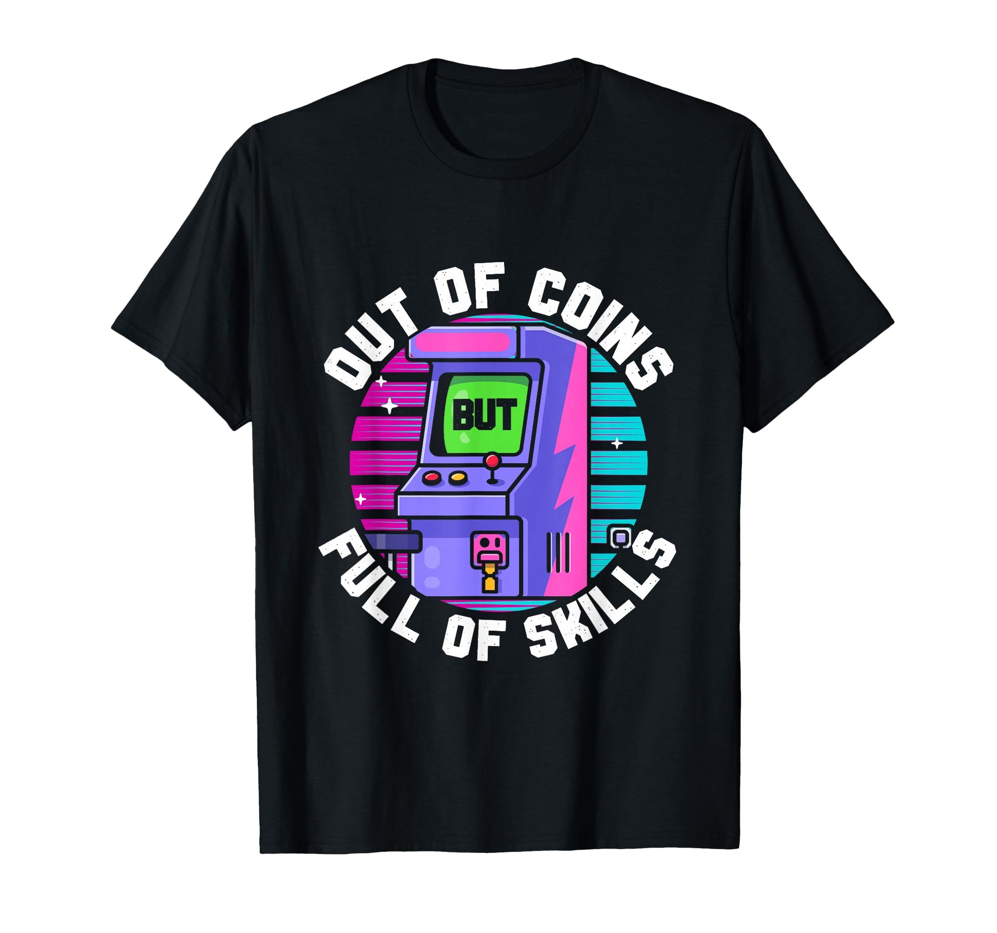 Out Coins But Full Skills Arcade Game T-Shirt - Minimalist Print Men Women - T-Shirt, Sweatshirt, Hoodie