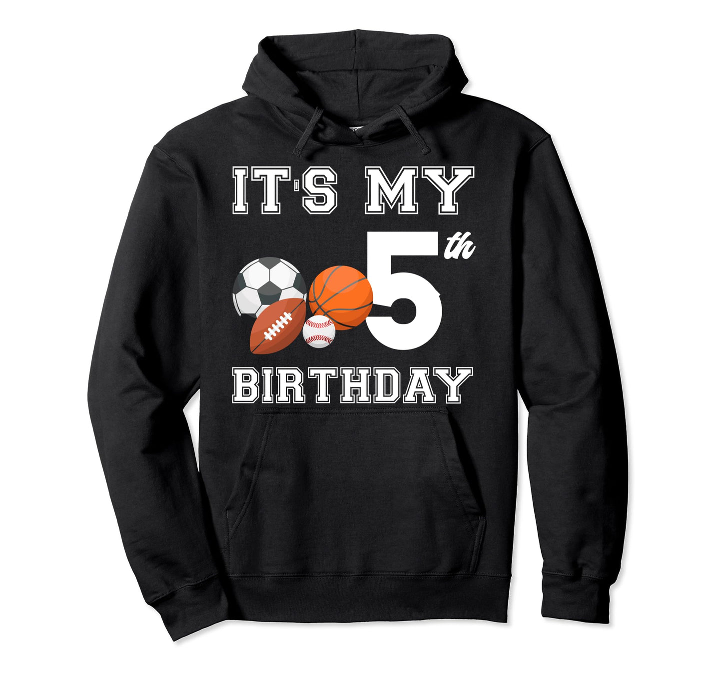 Its My 5Th Birthday Sport Lovers Hoodie - Custom Art Print for Adults - T-Shirt, Sweatshirt, Hoodie