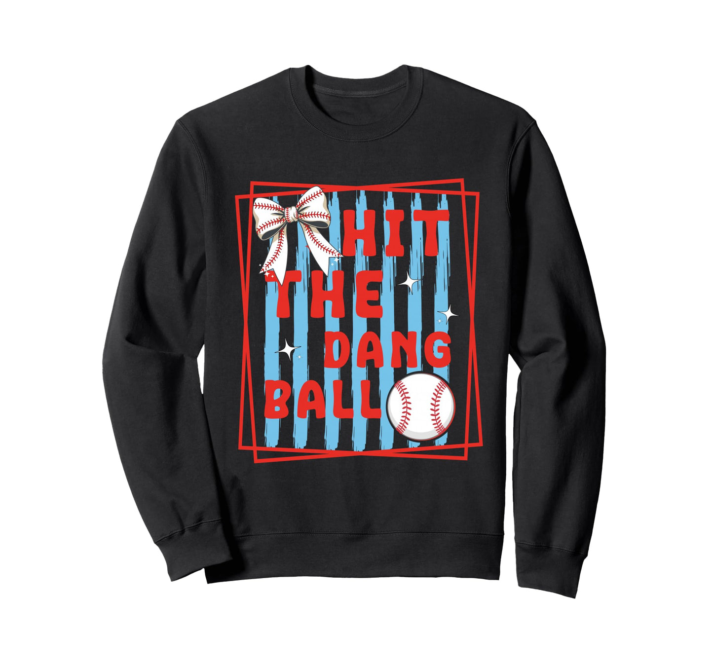 Hit Dang Ball Funny Baseball Sweatshirt - Custom Art Print for Adults - T-Shirt, Sweatshirt, Hoodie