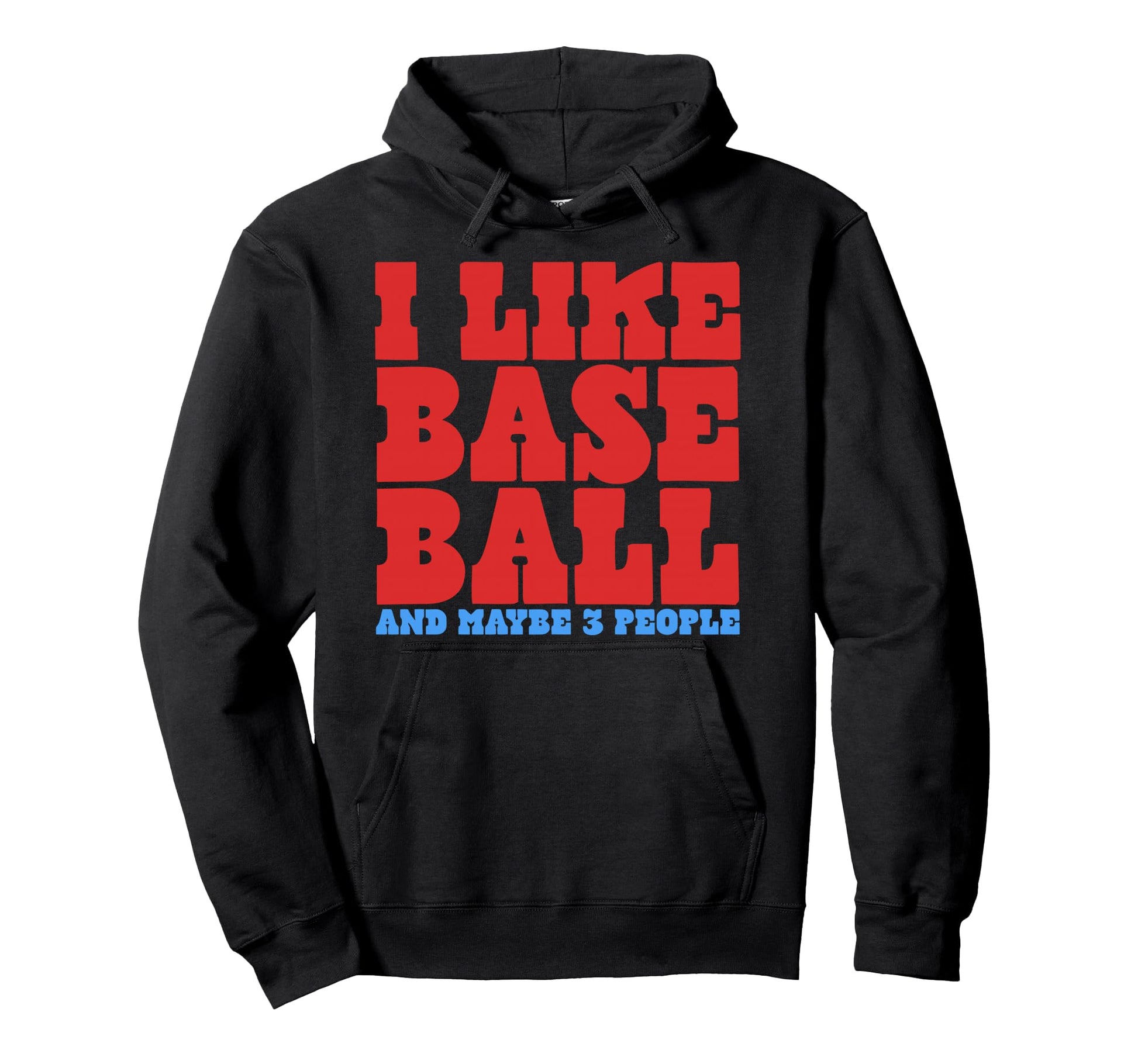 I Like Baseball Maybe 3 People Funny Hoodie - Unique Graphic Men Women - T-Shirt, Sweatshirt, Hoodie