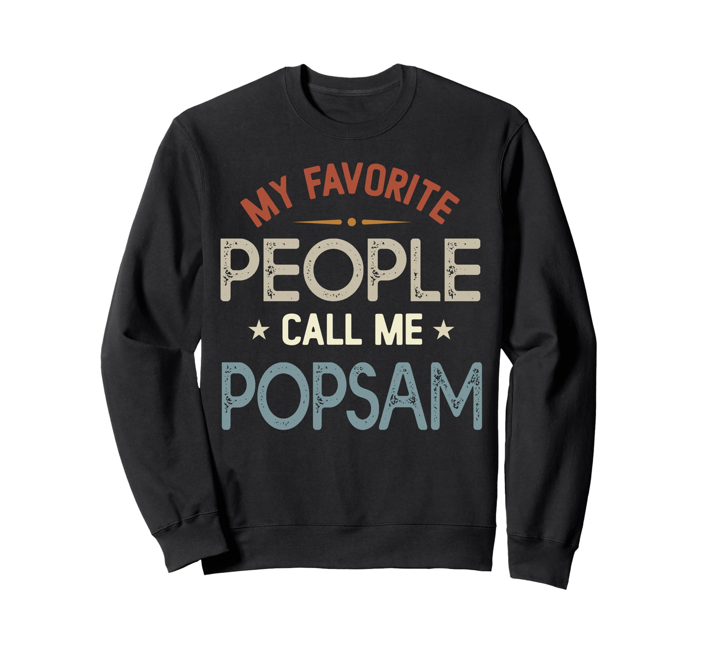 My Favorite People Call Me Popsam Sweatshirt - Unique Graphic Unisex - T-Shirt, Sweatshirt, Hoodie