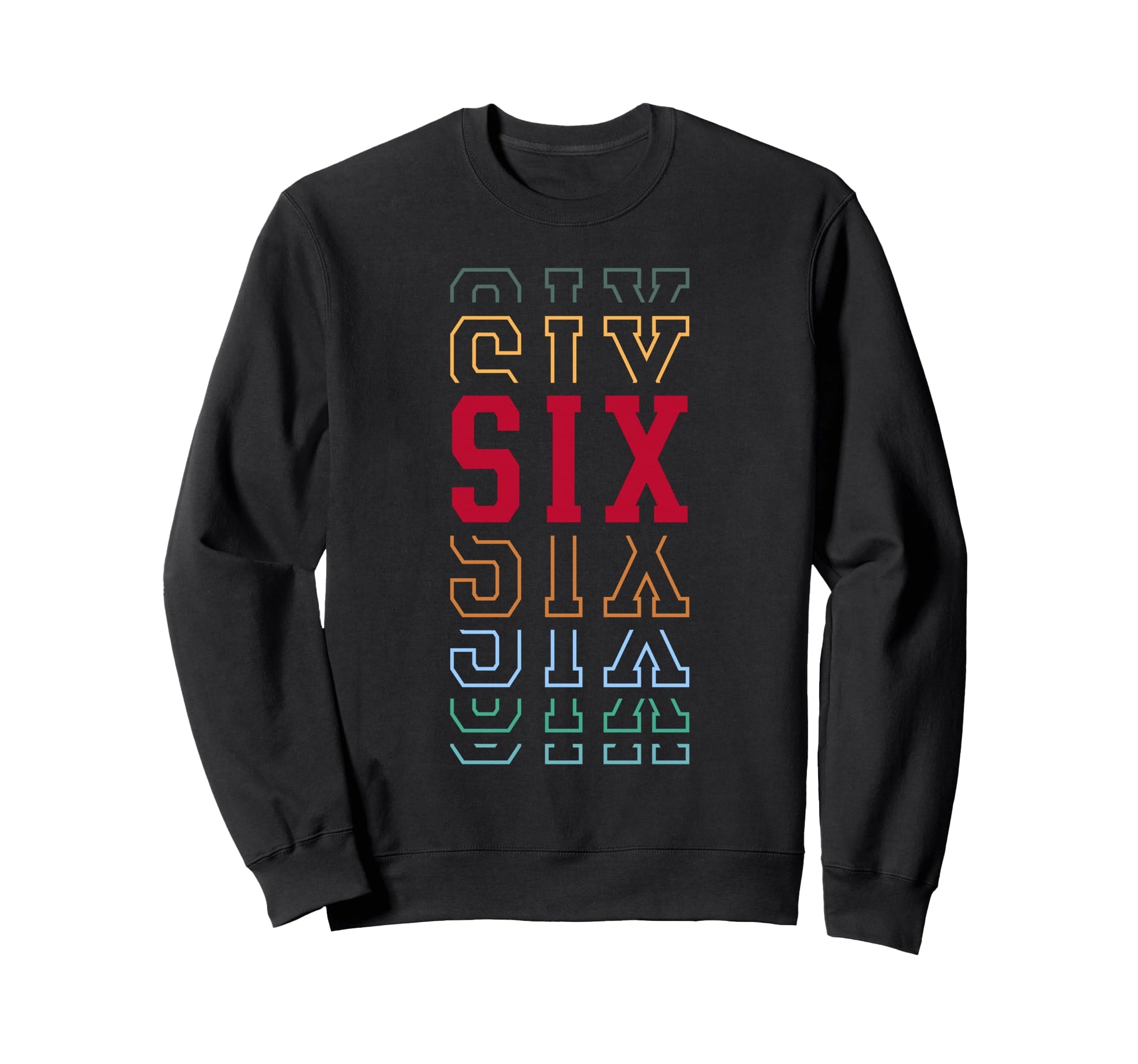 Six 6Th Birthday Layered Text 6 Sweatshirt - Minimalist Print Men Women - T-Shirt, Sweatshirt, Hoodie