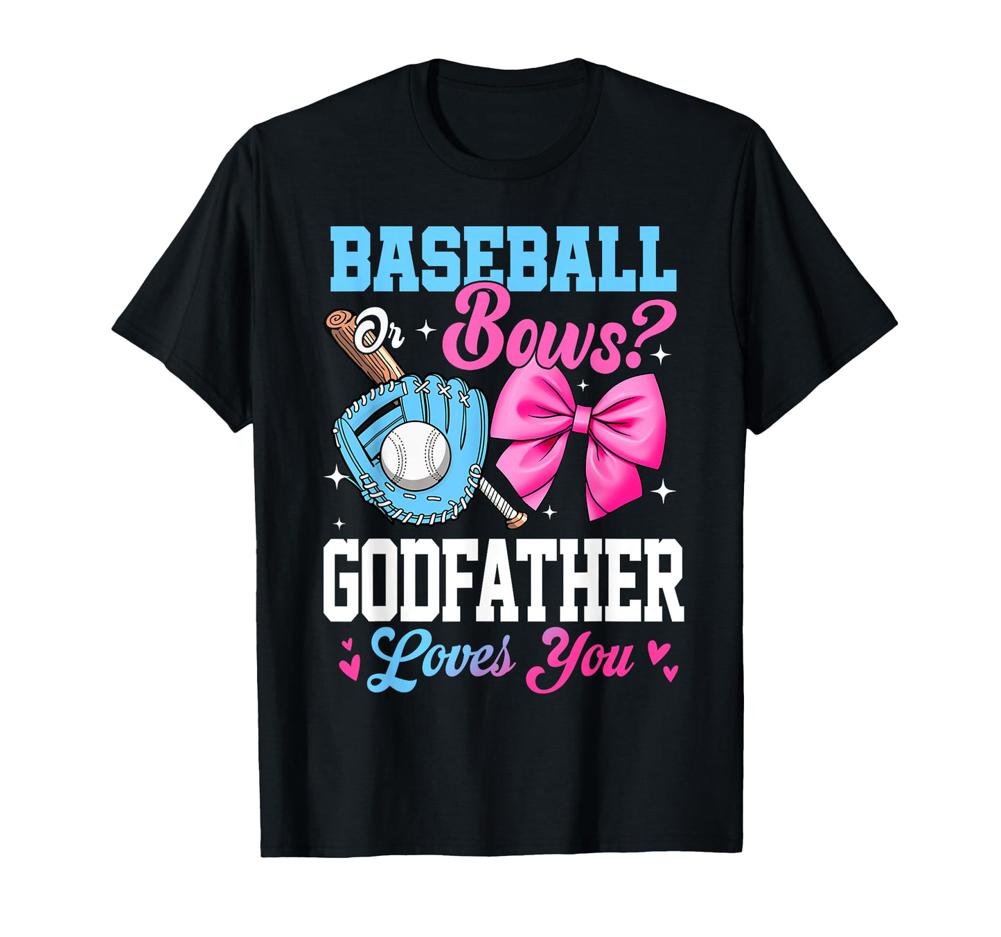 Baseball Or Bows Your Godfather T-Shirt - Casual Everyday Wear for Adults - T-Shirt, Sweatshirt, Hoodie