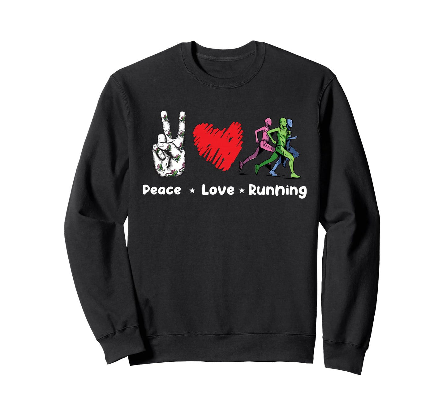 Peace Love Running Birthday Gift Runner Sweatshirt - Novelty Apparel Unisex - T-Shirt, Sweatshirt, Hoodie