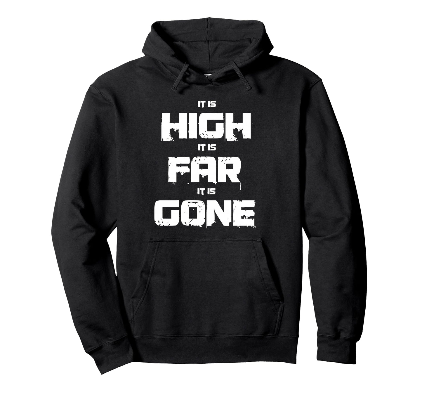 It Is High It Is Far It Is Gone Hoodie - Aesthetic Graphic for Adults - T-Shirt, Sweatshirt, Hoodie