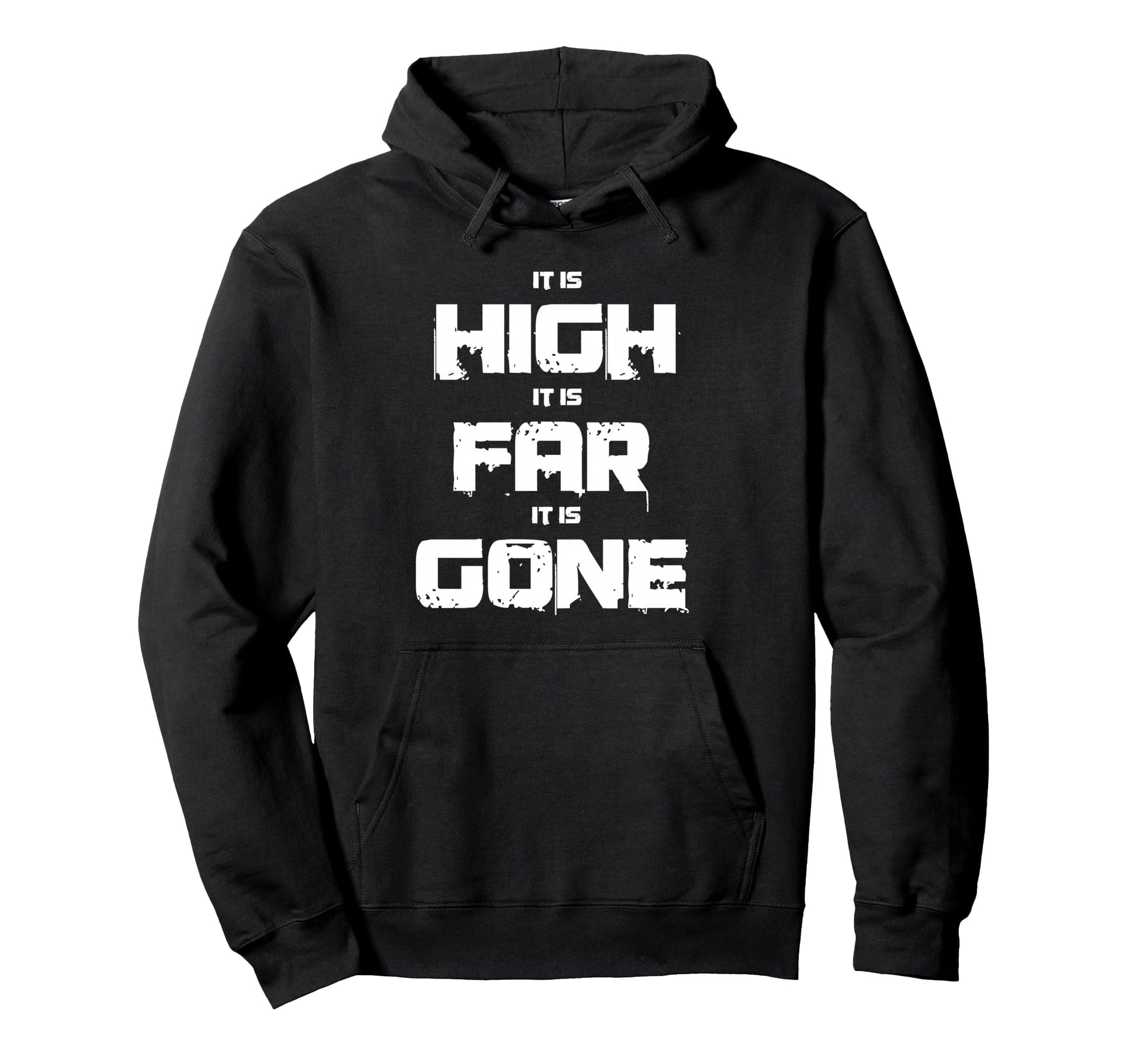 It Is High It Is Far It Is Gone Hoodie - Aesthetic Graphic for Adults - T-Shirt, Sweatshirt, Hoodie