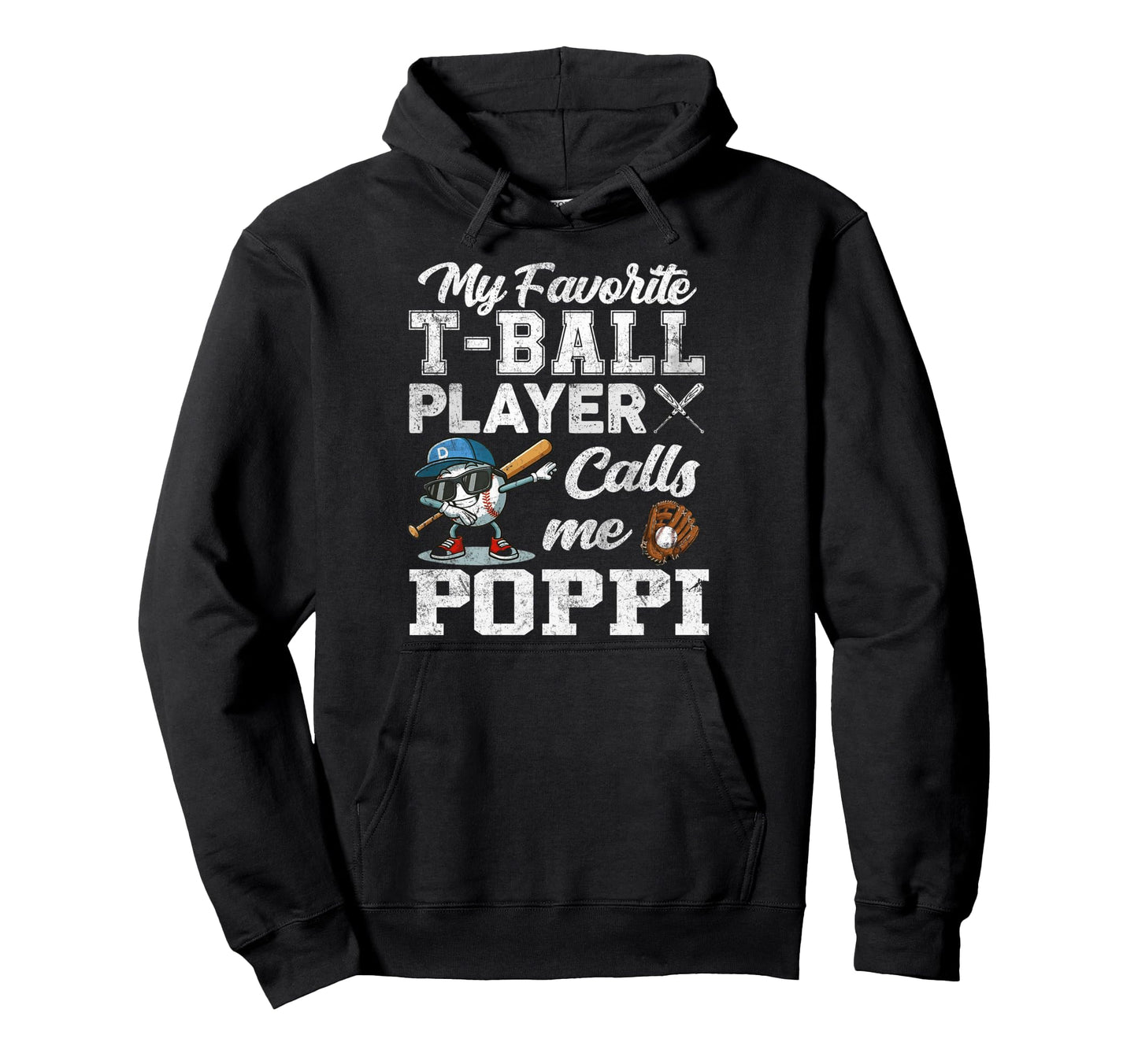My Favorite T Ball Player Calls Me Poppi Hoodie - Fun Novelty Design Unisex - T-Shirt, Sweatshirt, Hoodie
