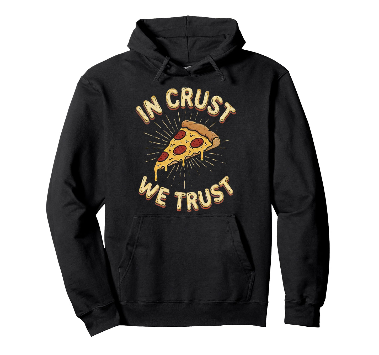 Crust We Trust Cheesy Pizza Lover Hoodie - Unique Graphic Unisex - T-Shirt, Sweatshirt, Hoodie