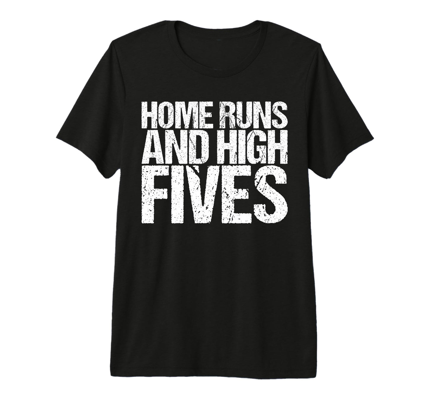 Home Runs And High Fives Funny Baseball T-Shirt - Unique Graphic Unisex - T-Shirt, Sweatshirt, Hoodie
