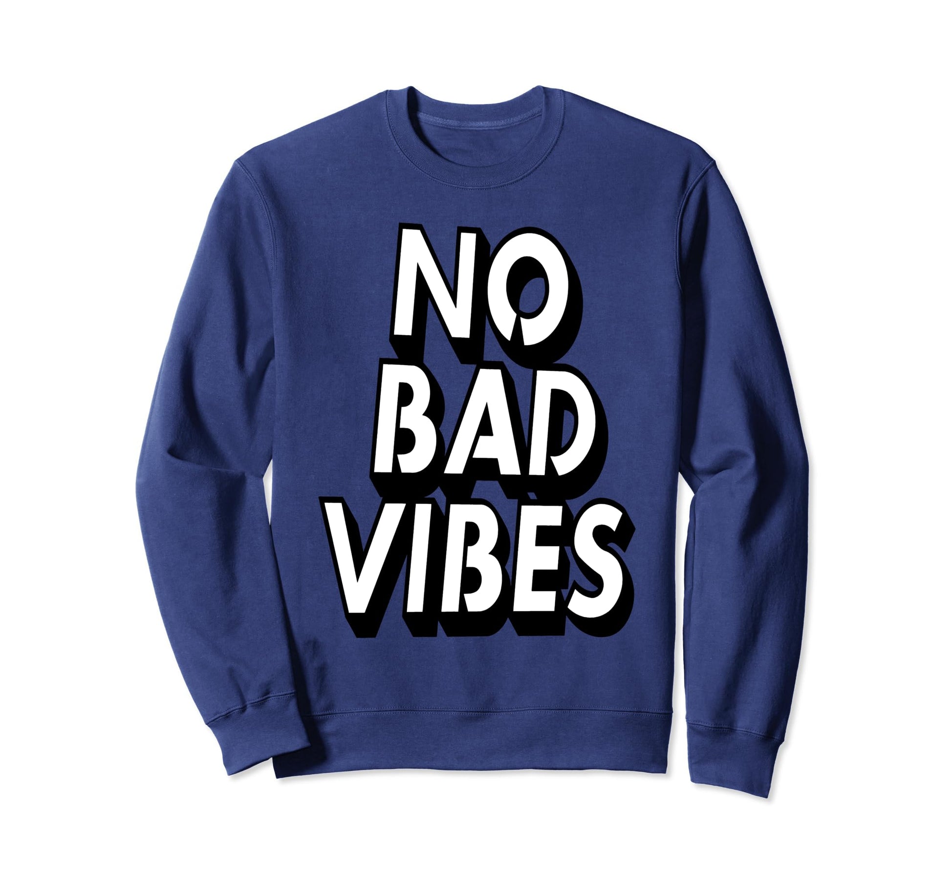 No Bad Vibes Typography Art Sweatshirt - Fun Novelty Design Men Women - T-Shirt, Sweatshirt, Hoodie