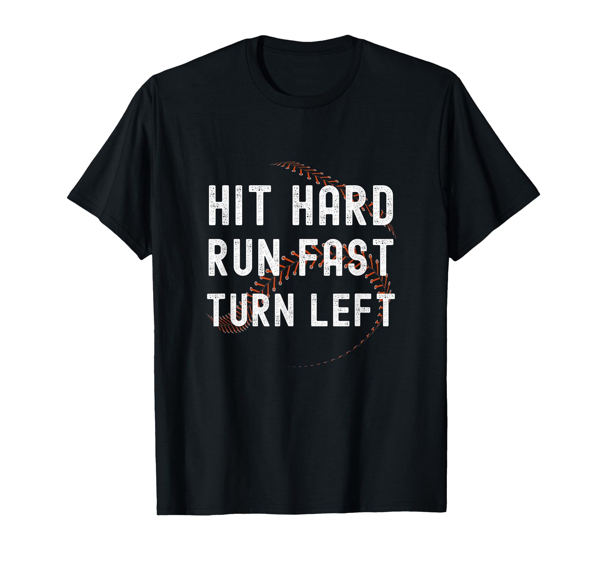 Hit Hard Run Fast Turn Left T-Shirt - Casual Everyday Wear for Adults - T-Shirt, Sweatshirt, Hoodie
