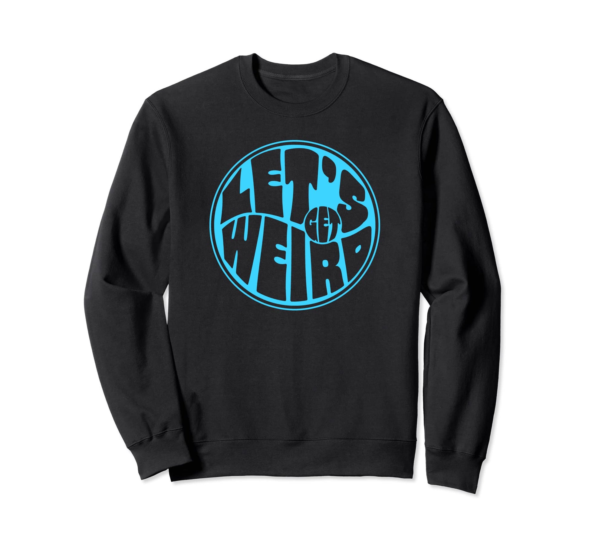 Lets Get Weird Funny 60S Sweatshirt - Fun Novelty Design for Adults - T-Shirt, Sweatshirt, Hoodie
