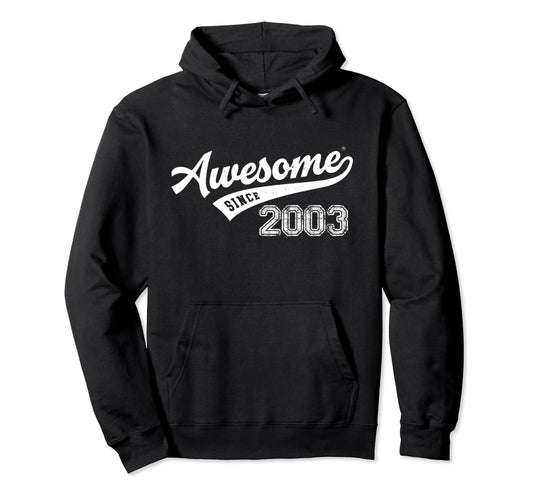 Awesome Since 2003 Old School Hoodie - Casual Everyday Wear Unisex - T-Shirt, Sweatshirt, Hoodie