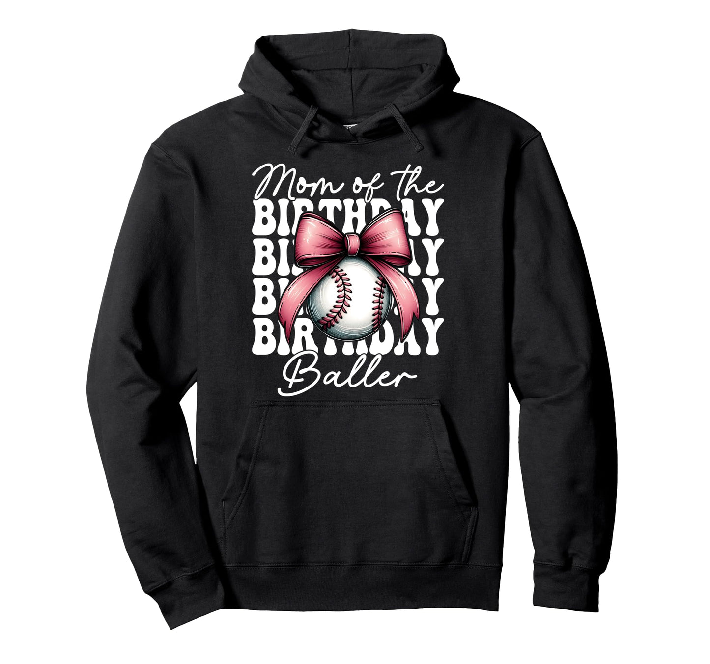 Mom Birthday Baller Baseball Mom Hoodie - Unique Graphic for Adults - T-Shirt, Sweatshirt, Hoodie