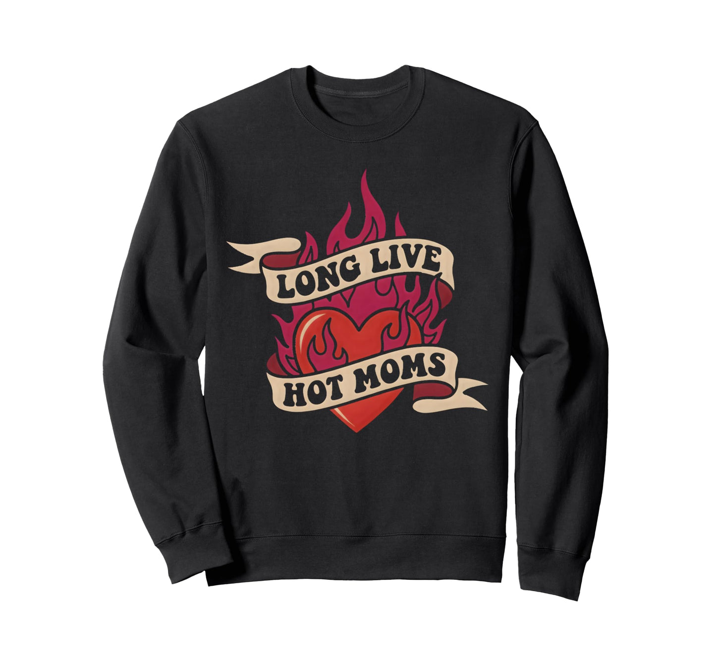 Long Live Hot Moms Funny Mom Sweatshirt - Aesthetic Graphic for Adults - T-Shirt, Sweatshirt, Hoodie