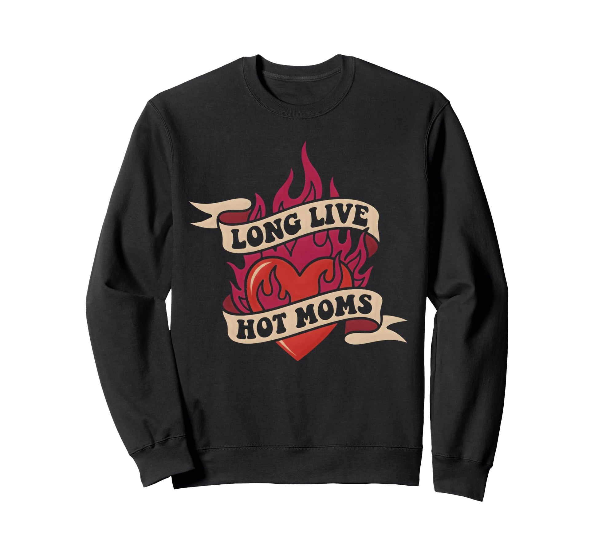 Long Live Hot Moms Funny Mom Sweatshirt - Aesthetic Graphic for Adults - T-Shirt, Sweatshirt, Hoodie