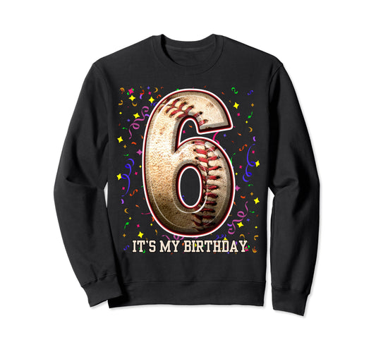 6 Years Old Baseball Play My 6Th Sweatshirt - Unique Graphic Unisex - T-Shirt, Sweatshirt, Hoodie