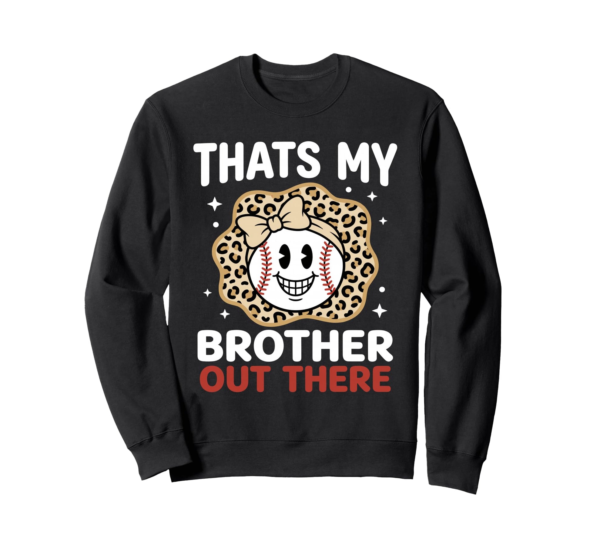 Thats My Brother Out There Proud Sweatshirt - Casual Everyday Wear Unisex - T-Shirt, Sweatshirt, Hoodie