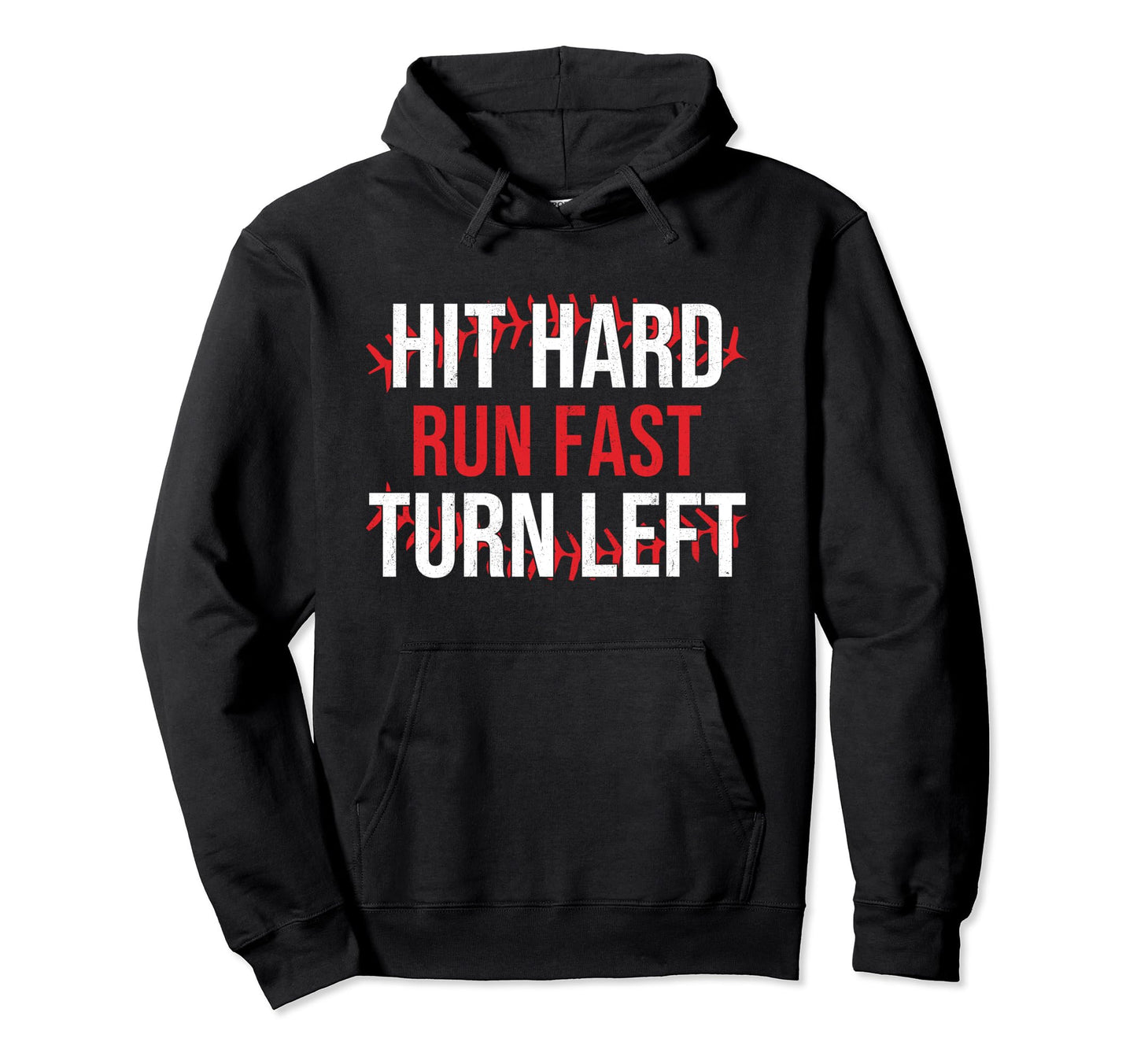 Hit Hard Run Fast Turn Left Funny Baseball Hoodie - Graphic Print Unisex - T-Shirt, Sweatshirt, Hoodie
