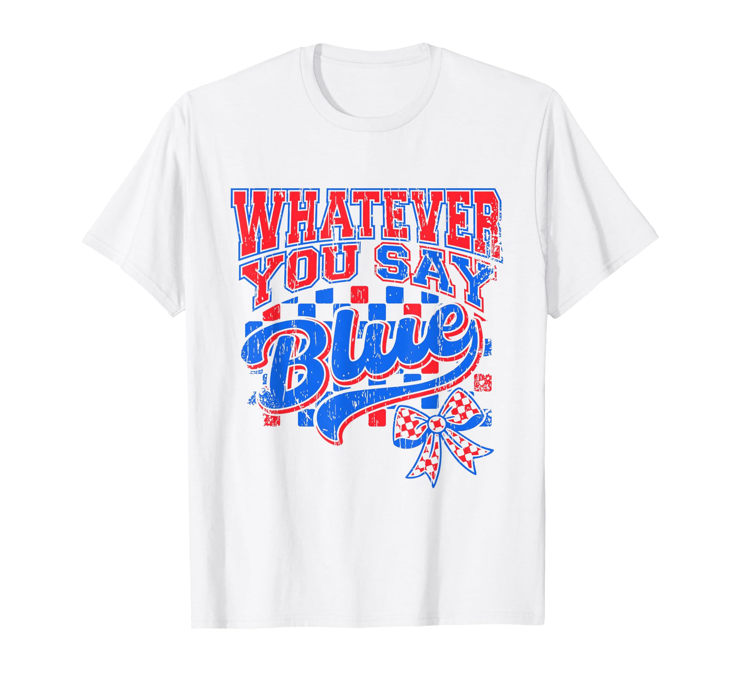 Whatever You Say Blue Baseball Baseball T-Shirt - Graphic Print Men Women - T-Shirt, Sweatshirt, Hoodie