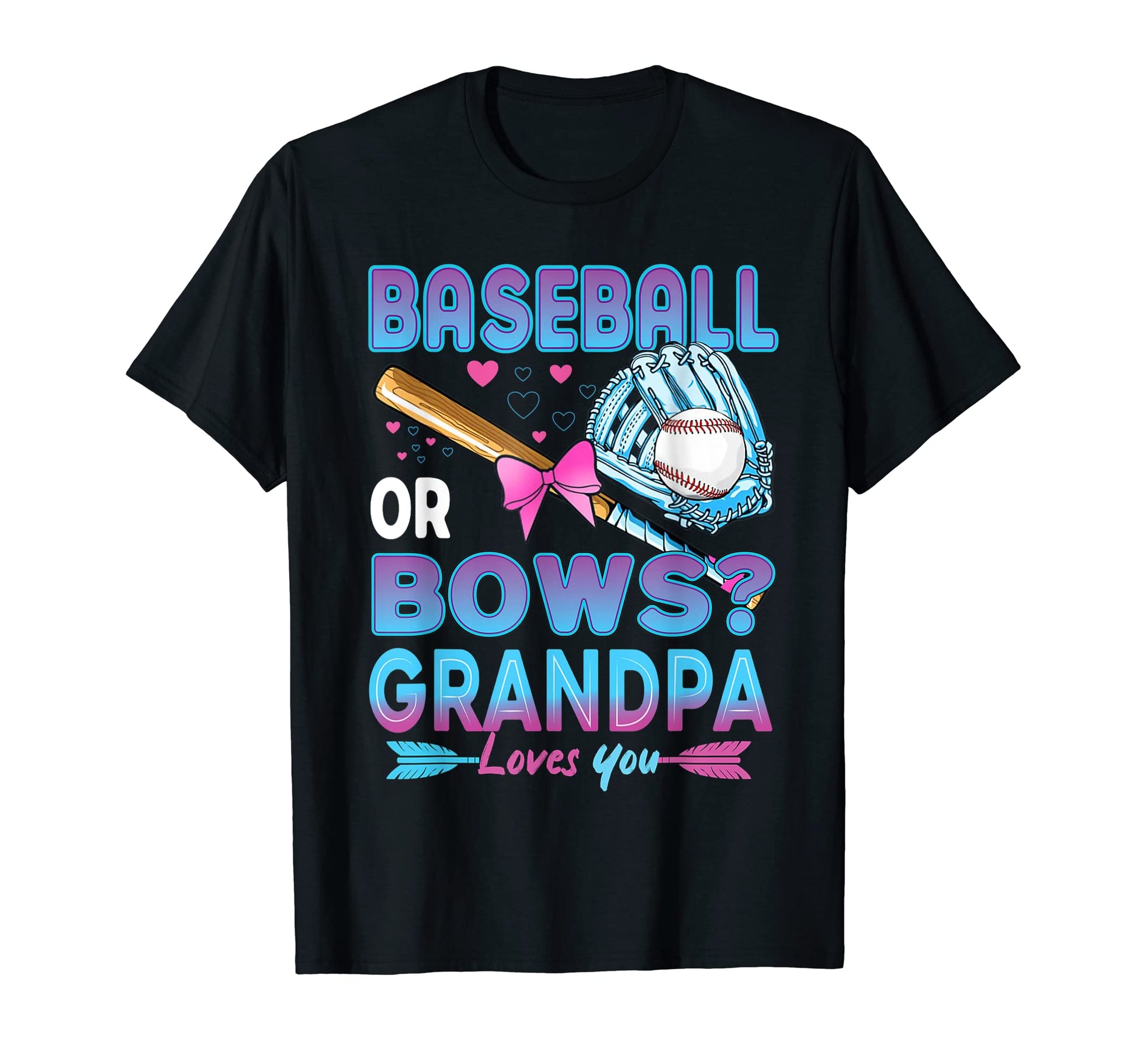 Baseball Or Bows Grandpa Loves You Gender T-Shirt - Unique Graphic Unisex - T-Shirt, Sweatshirt, Hoodie