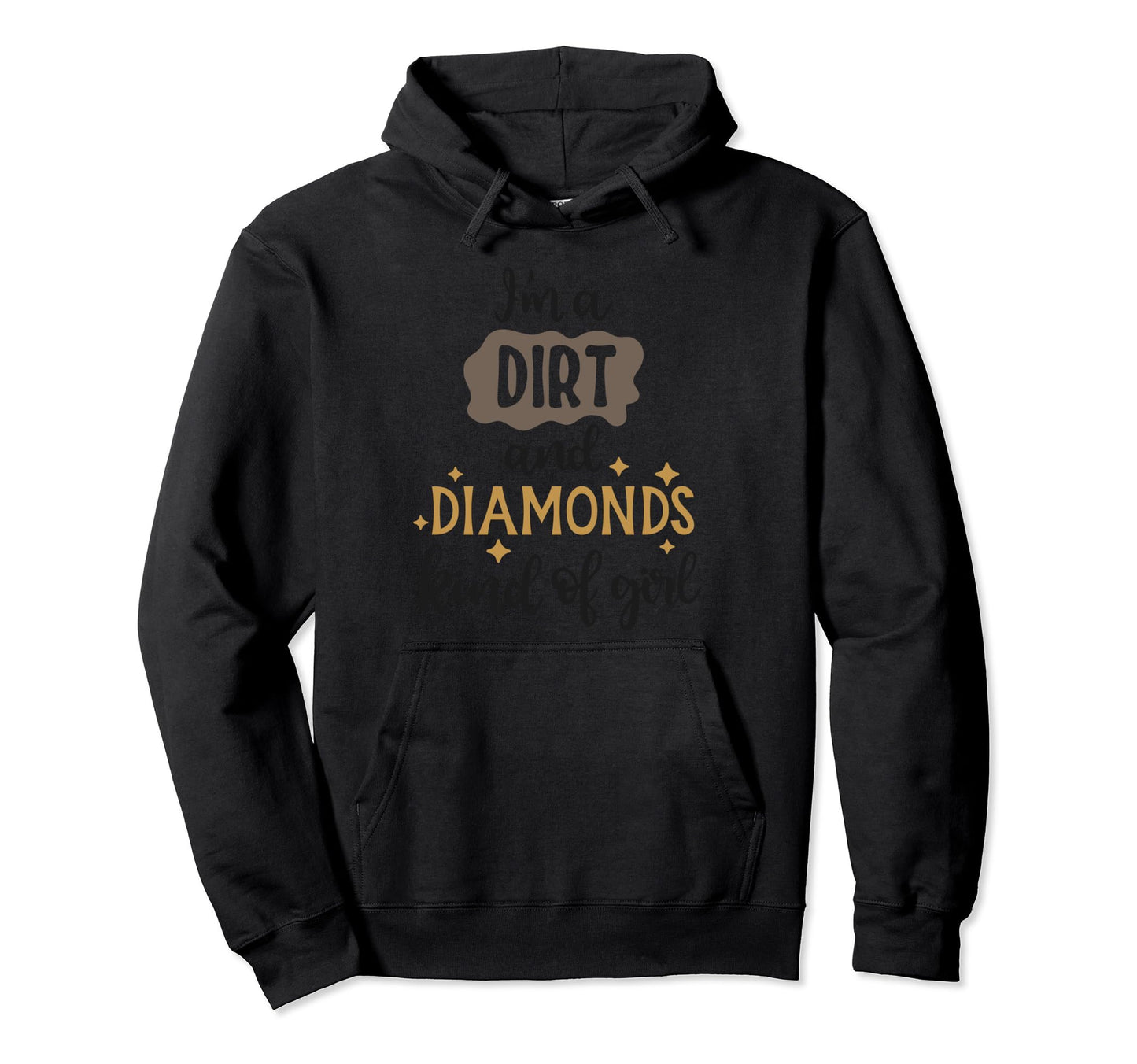 Im Dirt And Diamonds Kind Hoodie - Unique Graphic Men Women - T-Shirt, Sweatshirt, Hoodie