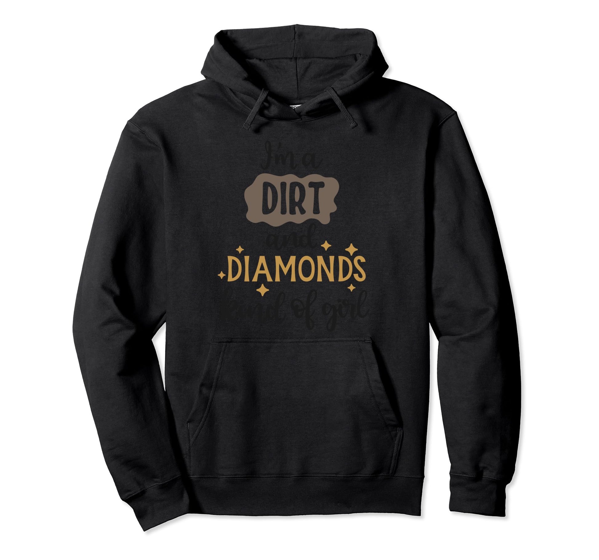Im Dirt And Diamonds Kind Hoodie - Unique Graphic Men Women - T-Shirt, Sweatshirt, Hoodie