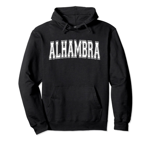 Alhambra Ca California Usa Sports Hoodie - Casual Everyday Wear for Adults - T-Shirt, Sweatshirt, Hoodie