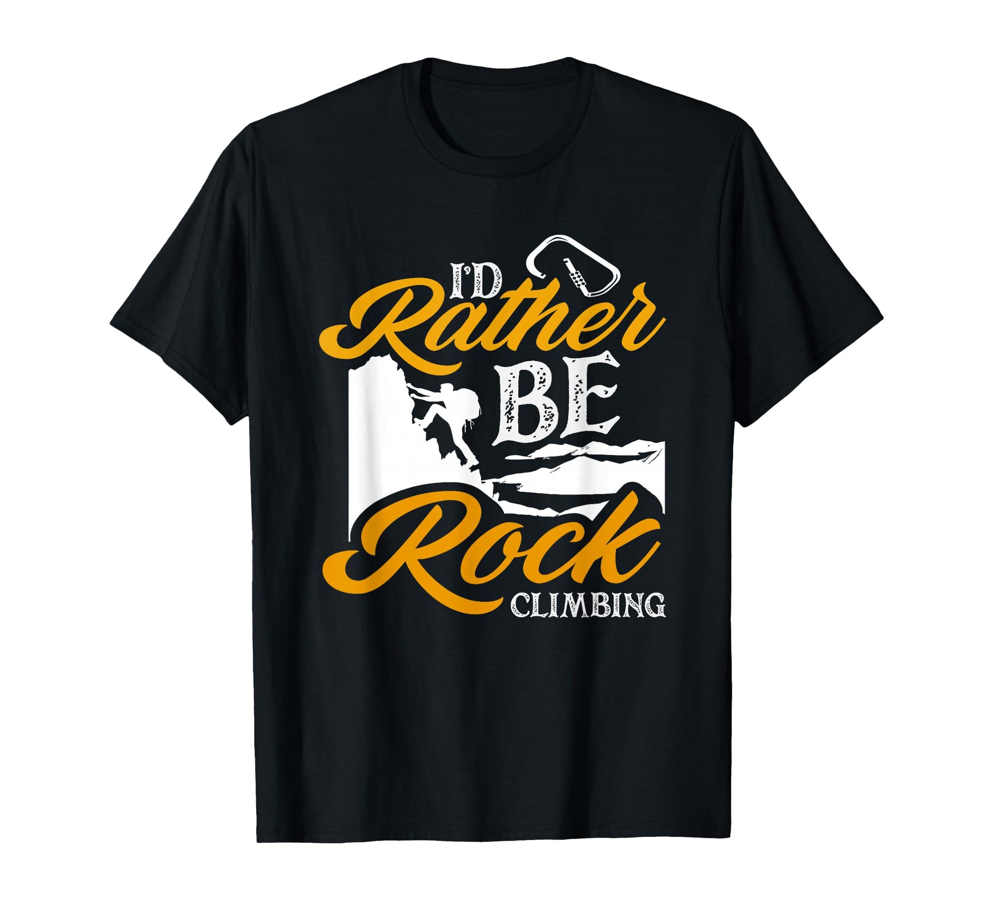 I Would Rather Be Rock Climbing T-Shirt - Novelty Apparel for Adults - T-Shirt, Sweatshirt, Hoodie