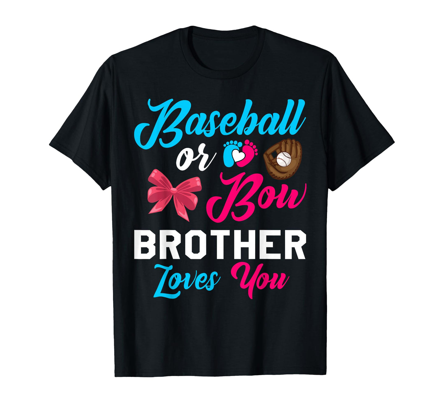 Baseball Or Bow Brother Loves You T-Shirt - Custom Art Print Men Women - T-Shirt, Sweatshirt, Hoodie