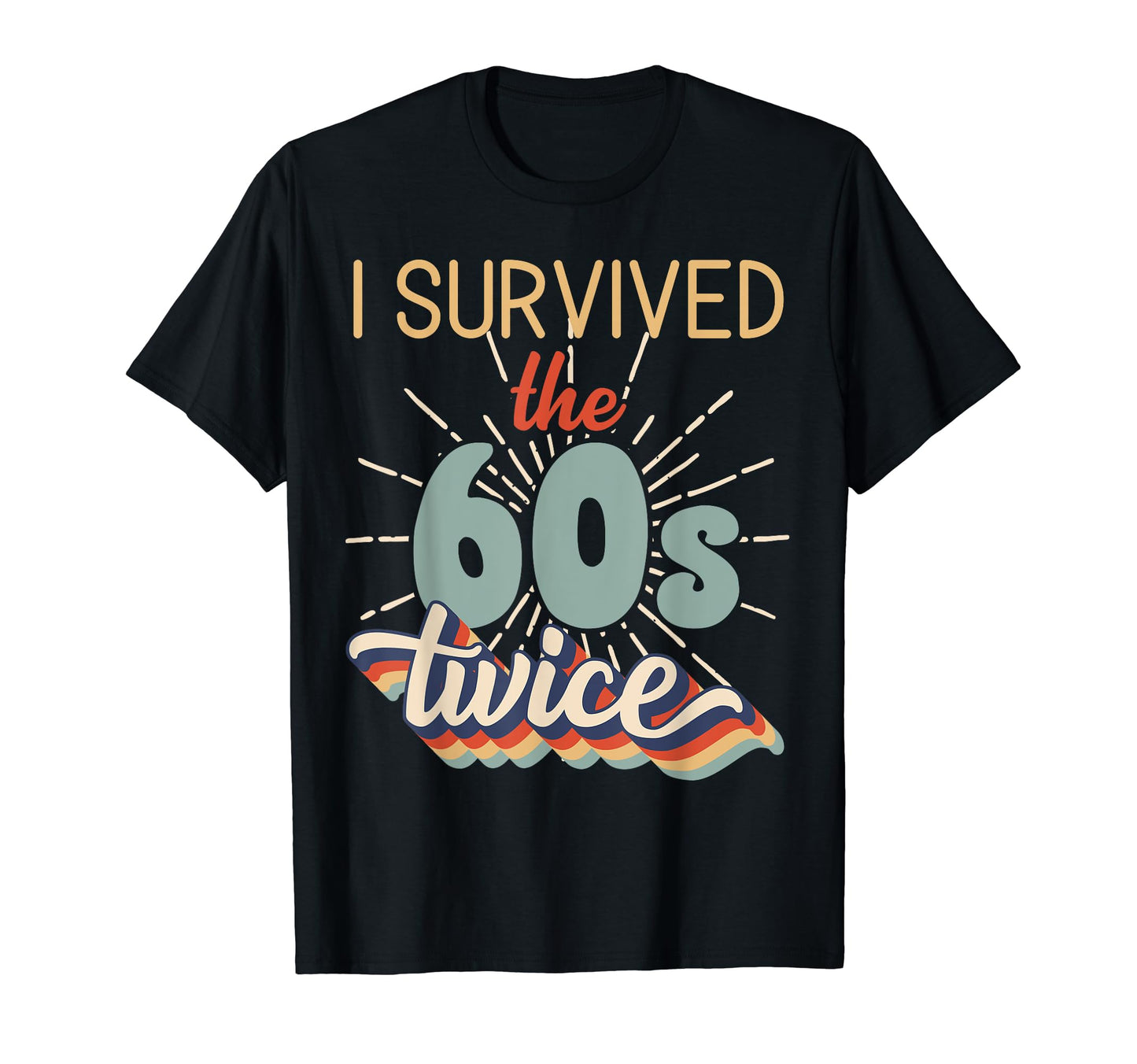 I Survived 60S Twice T-Shirt - Trendy Graphic Men Women - T-Shirt, Sweatshirt, Hoodie