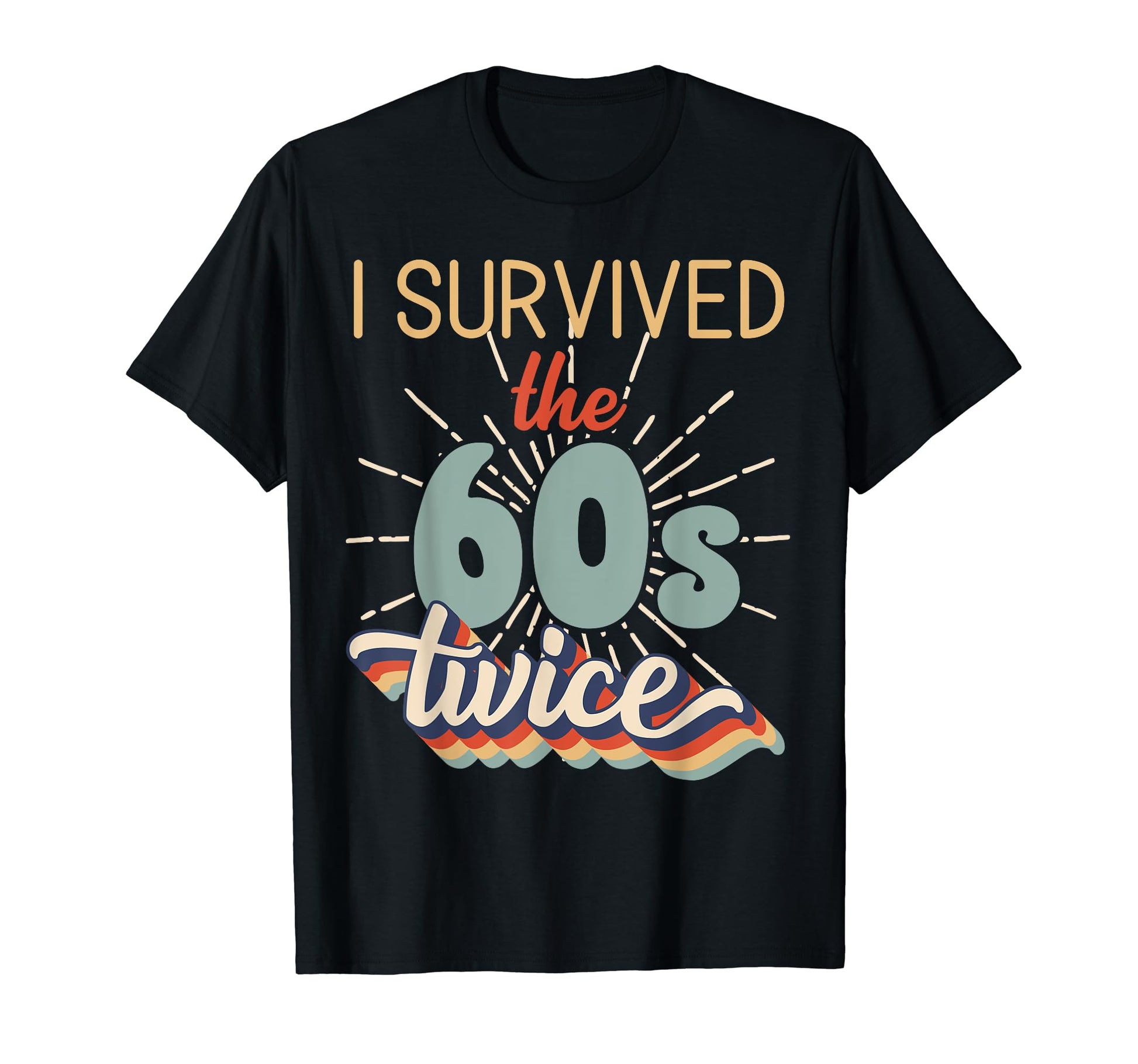 I Survived 60S Twice T-Shirt - Trendy Graphic Men Women - T-Shirt, Sweatshirt, Hoodie