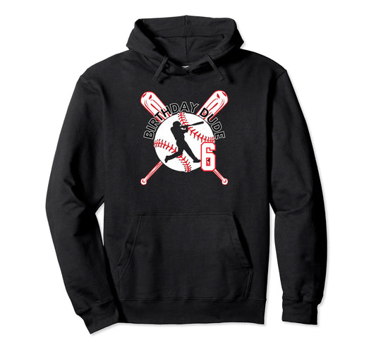 6 Year Old 6Th Birthday Dude Baseball Hoodie - Fun Novelty Design Unisex - T-Shirt, Sweatshirt, Hoodie