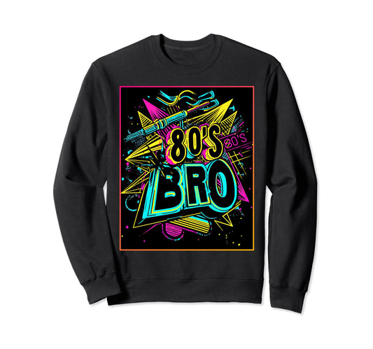 80S Bro Party Costume Synthwave Sweatshirt - Graphic Print for Adults - T-Shirt, Sweatshirt, Hoodie