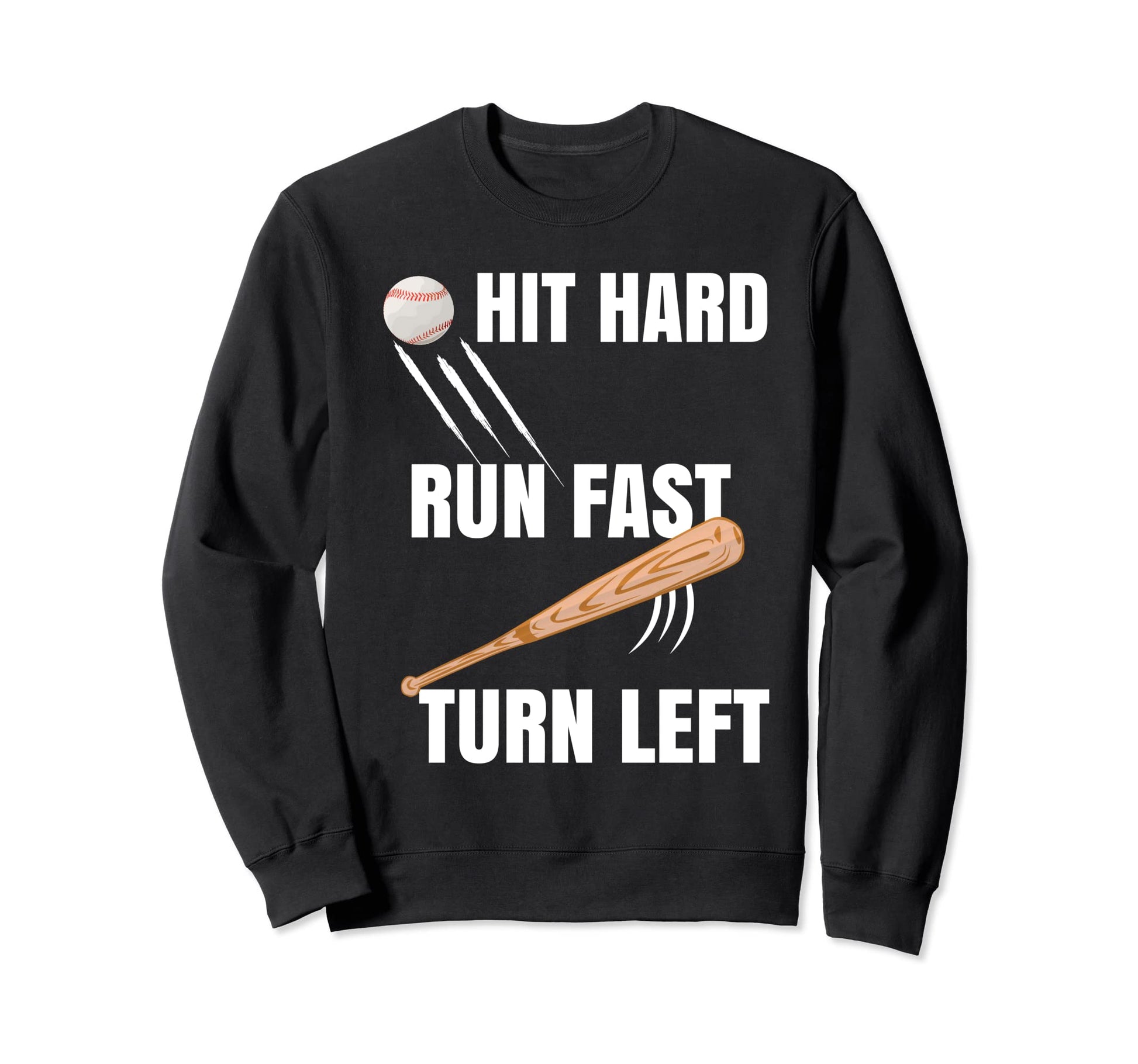 Baseball Player Hit Hard Run Fast Sweatshirt - Custom Art Print Men Women - T-Shirt, Sweatshirt, Hoodie