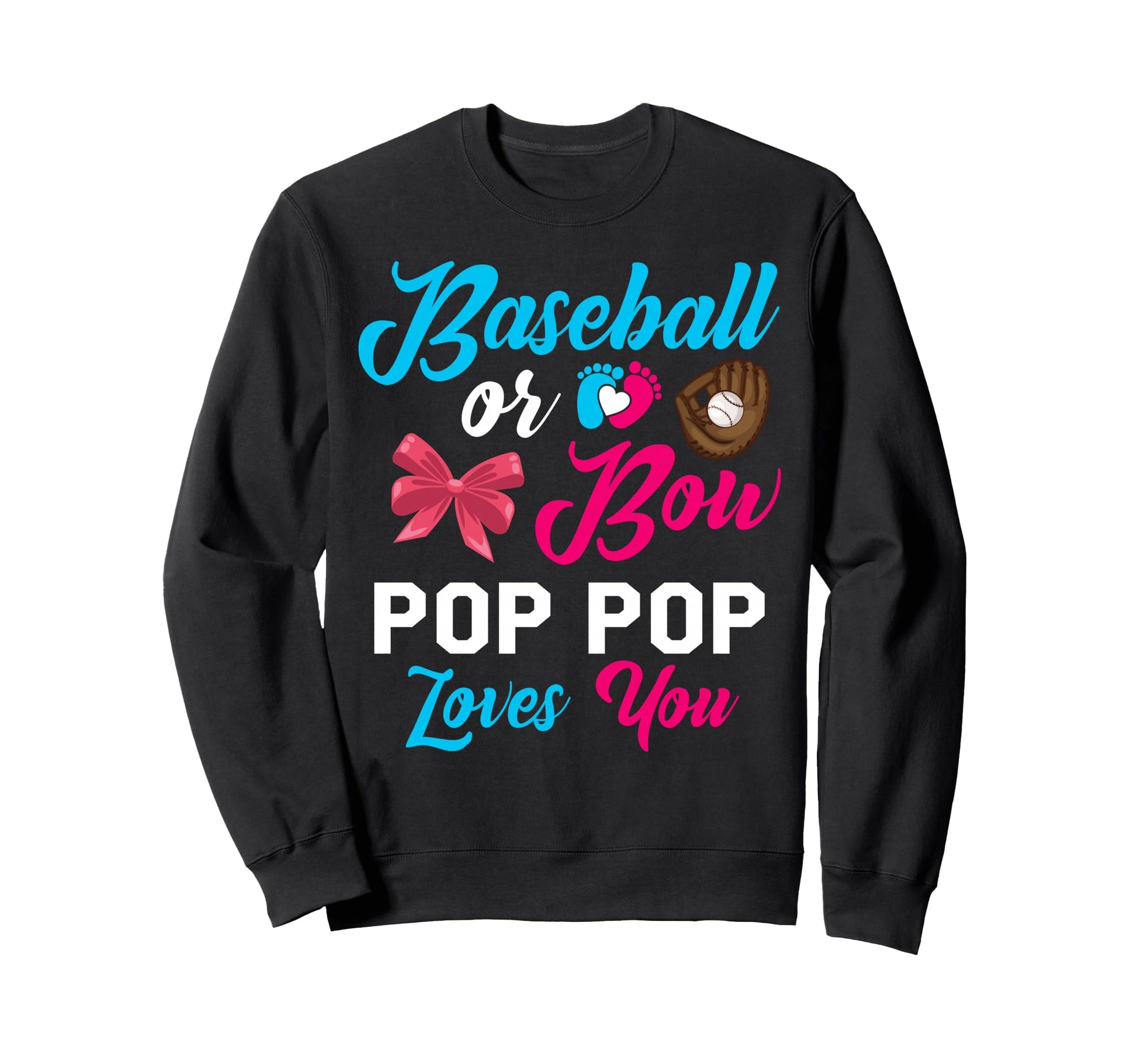 Baseball Or Bow Pop Pop Loves You Sweatshirt - Casual Everyday Wear Unisex - T-Shirt, Sweatshirt, Hoodie