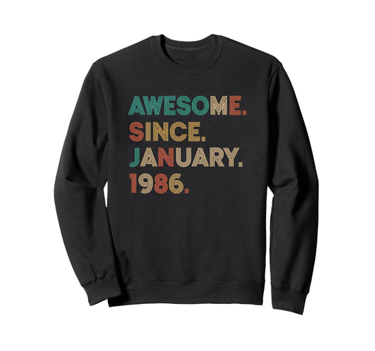 Awesome Since January 1986 Birthday Sweatshirt - Streetwear Style Men Women - T-Shirt, Sweatshirt, Hoodie