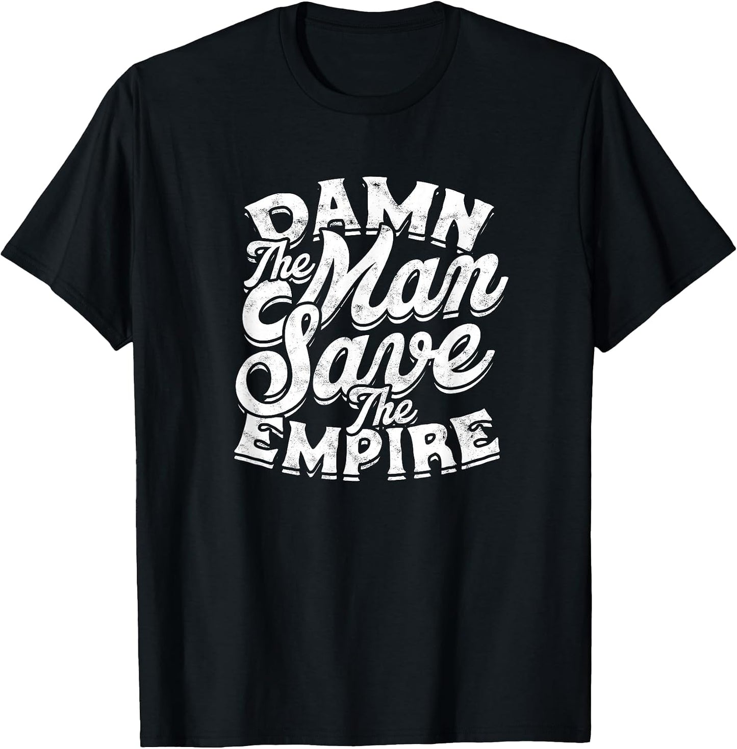Damn The Man Save Empire Strength Motivational - Adult & Kids T-Shirts, Sweatshirts & Hoodies apparel design preview 1