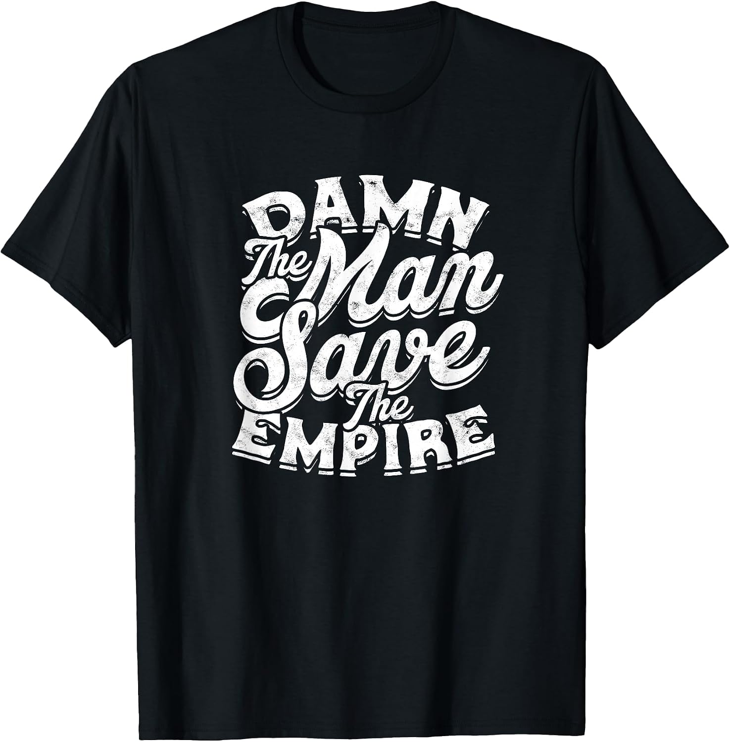 Damn The Man Save Empire Strength Motivational - Adult & Kids T-Shirts, Sweatshirts & Hoodies apparel design preview 1