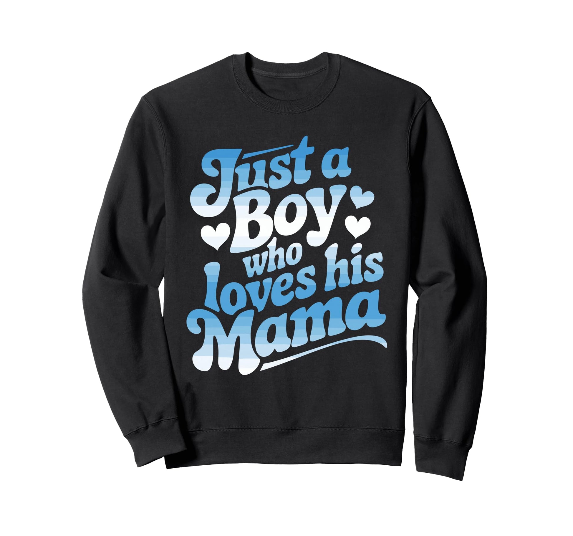 Just Who Loves His Mama Blue Heart Sweatshirt - Aesthetic Graphic Unisex - T-Shirt, Sweatshirt, Hoodie
